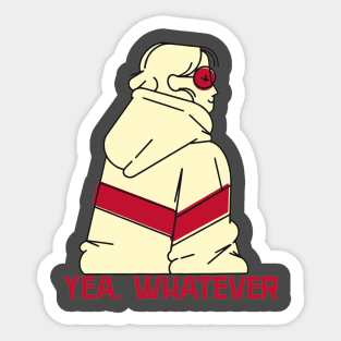 Yea whatever, Ironic funny kawaii pastel aesthetic dark humor Sticker